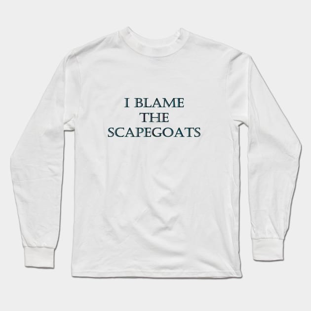 Funny One-Liner “Scapegoat” Joke Long Sleeve T-Shirt by PatricianneK
